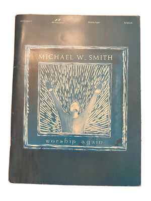 MICHAEL W. SMITH: WORSHIP AGAIN Songbook~2002~Ancient Words/There is none Like U
