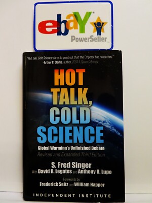 Hot Talk, Cold Science: Global Warming's Unfinished Debate by S Fred Singer 2021