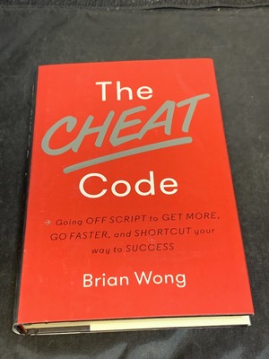 The Cheat Code : Going off Script to Get More, Go Faster, and Shortcut Your Way