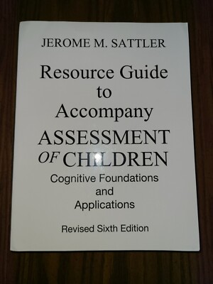 Resource Guide, Assessment of Children: Cognitive Foundations and Applications