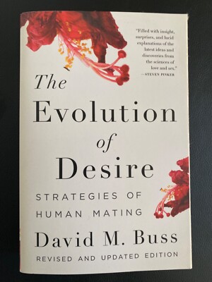 The Evolution of Desire : Strategies of Human Mating by David M. Buss (2016,...