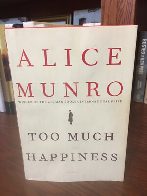 Too Much Happiness.  Alice Munro. 1st HC Ptg.  Knopf 2009.  Near Fine Unread