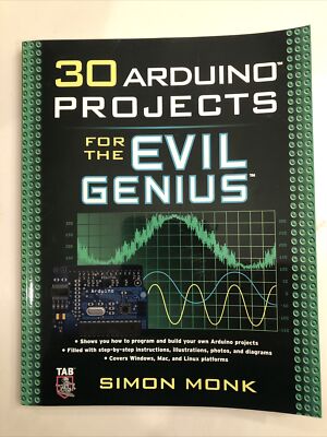 Evil Genius Ser.: 30 Arduino Projects for the Evil Genius by Simon Monk (2010,  