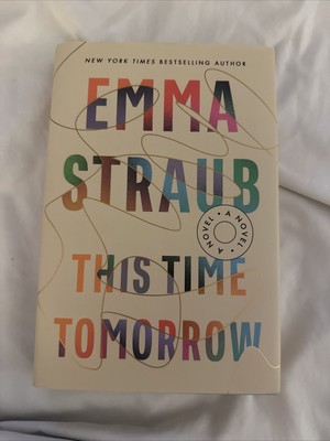 This Time Tomorrow : A Novel by Emma Straub (2022, Hardcover)