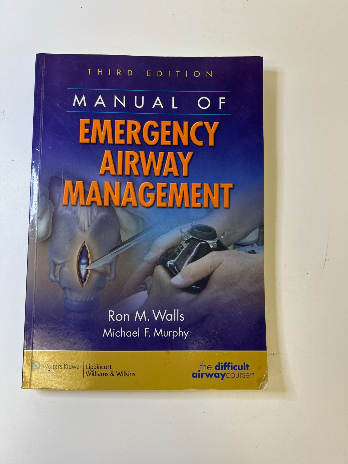 Manual of Emergency Airway Management Walls， Ron M.， M.D.; Murphy， Michael F.， M.D. Manual of Emergency Airway Management by Walls MD, Ron