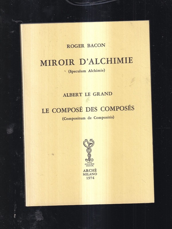 Roger Bacon: Miroir D 'Alchimie. Arche Milano. 1974.