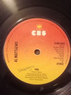 AL MATTHEWS FOOL / DONT RUN FROM MY LOVE UK 1975 CBS 7'' 45 S CBS 3429