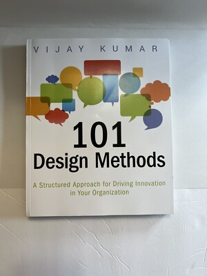 101 Design Methods : A Structured Approach for Driving Innovation in Your...