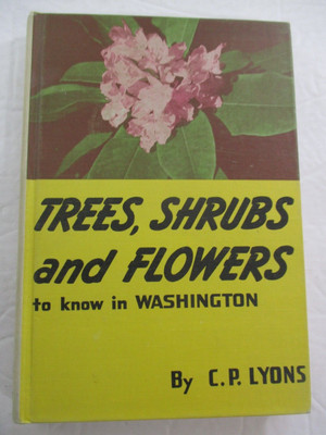 Trees, Shrubs and Flowers to Know in Washington by C.P. Lyons Flora Guidebook