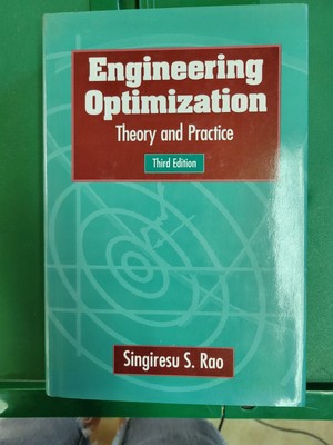 ENGINEERING OPTIMIZATION: THEORY AND PRACTICE, 3RD EDITION By Singiresu S. Rao