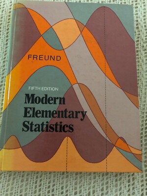 Modern Elementary Statistics by Freund Fifth Edition