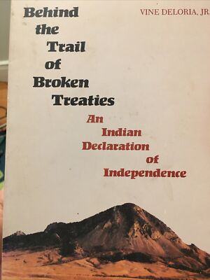 BEHIND THE TRAIL OF BROKEN TREATIES VINE DELORIA JR NATIVE AMERICAN INDEPENDENCE