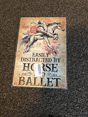 Easily distracted by horse and ballet sign metal wall sign