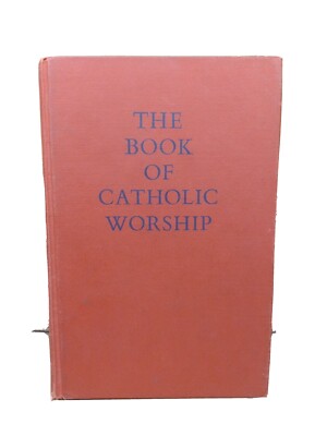 The Book Of Catholic Worship 1966 Liturgical Conference Mass Readings, Etc. HC 