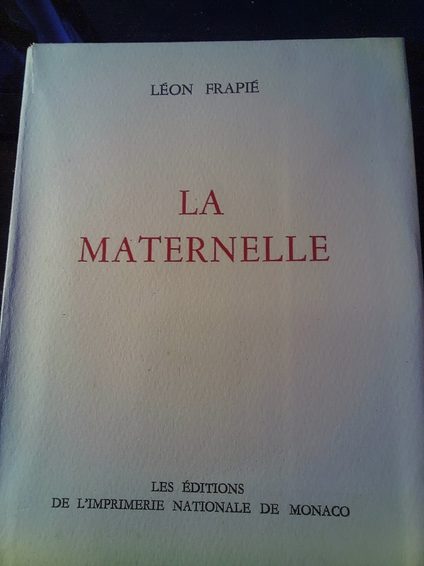Frapie LÃ©On . La Maternelle . NumÃ©RotÃ© . Imp. Nationale De Monaco . 1950