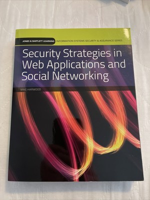 Security Strategies in Web Applications and Social Networking Mike Hardwood 2010