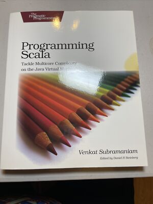 Programming Scala : Tackle Multi-Core Complexity on the Java Virtual Machine by