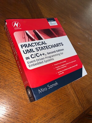 Practical UML Statecharts in C/C++ : Event-Driven Programming for Embedded...