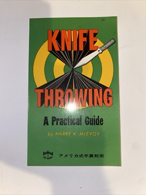 Knife Throwing A Practical Guide by Harry K McEvoy  1975 Excellent Cond.
