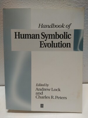 The Handbook of Human Symbolic Evolution by Charles R. Peters 1999