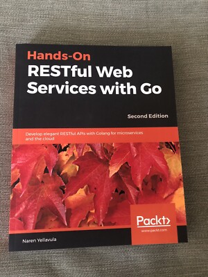 Hands-On RESTful Web Services with Go : Develop Elegant RESTful APIs with Golang