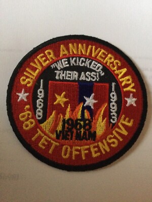TET OFFENSIVE 68  SILVER ANNIVERSARY  WE KICKED THEIR ASS PATCH 3  NEW
