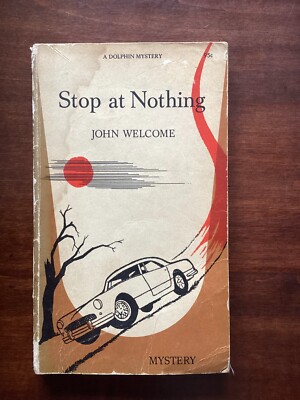STOP AT NOTHING - John Welcome - THRILLER - RACE-CAR DRIVER FACES DANGER & DEATH