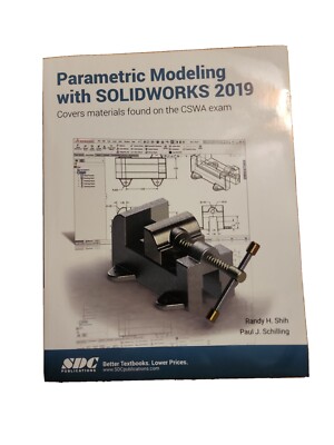 Parametric Modeling with SOLIDWORKS 2019 by Paul Schilling: NEW