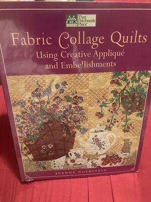 Fabric Collage Quilts : Using Creative Applique and Embellishments by Joanne...