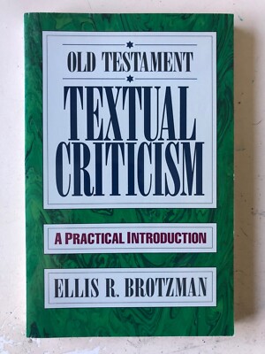 Old Testament Textual Criticism: A Practical Introduction Ellis R. Brotzman