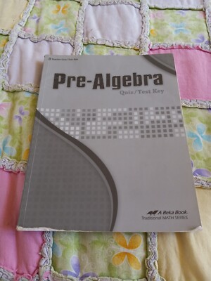 A Beka Book 8th Grade Pre Algebra Teacher Quiz And Test Key