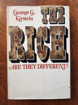 The Rich: Are They Different by George G. Kirstein 1968 Hardcover Book