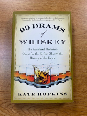 99 Drams Of Whiskey: The Accidental Hedonist's Quest For The Perfect Shot