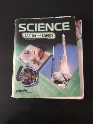 ABEKA Science Matter and Energy Textbook (2nd Edition) 9th Grade Read Descriptio