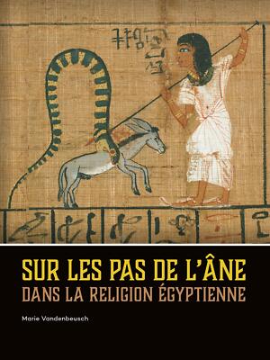 Sur les pas de l âne dans la religion égyptienne [Paperback] Vandenbeusch, Marie