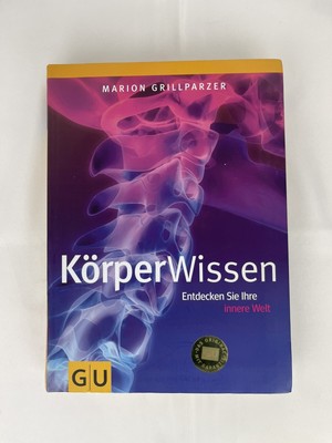 Körper Wissen Entdecken Sie Ihre innere Welt by MARION GRILLPARZER (Book)