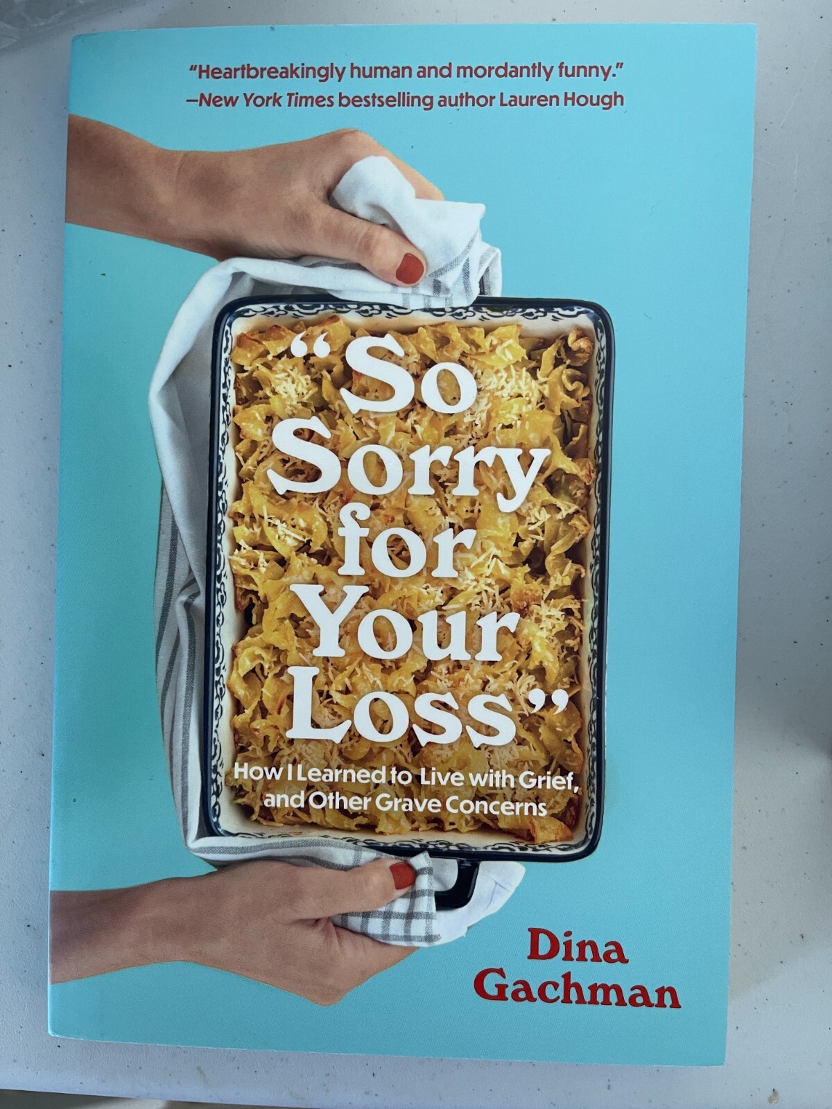 So Sorry for Your Loss: How I Learned to Live with Grief, and Other Grave $10