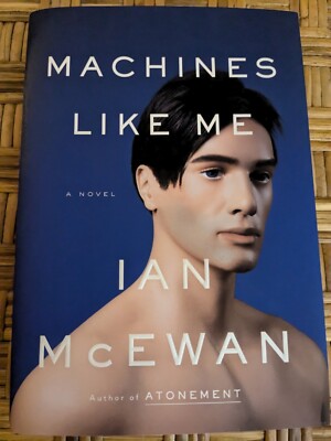 Machines Like Me by Ian McEwan 2019 1st US edition/1st printing Like New