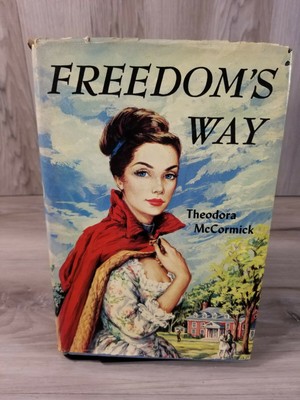 Freedoms Way Hardcover McCormick, Theodora 1953  2nd Printing