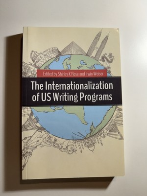 The Internationalization of US Writing Programs by Irwin Weiser (2018) Brand New