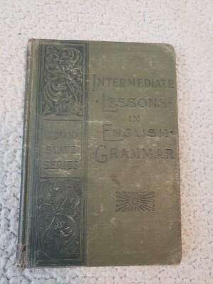 Intermediate Lessons in English Grammar - Indiana State Series (Hardcover, 1893)