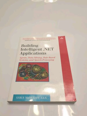 Building Intelligent . NET Applications : Agents, Data Mining, Rule-Based...