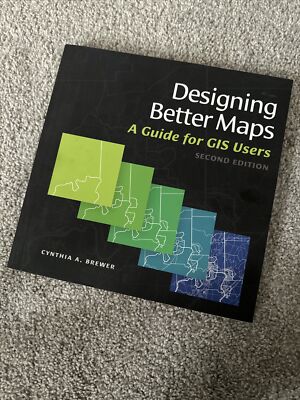 Designing Better Maps : A Guide for GIS Users by Cynthia A. Brewer (2015, Trade