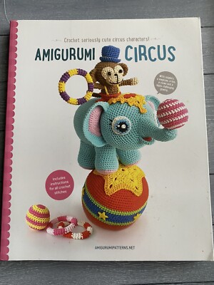 Amigurumi Circus Crochet Seriously Cute Circus Characters Paperback Book