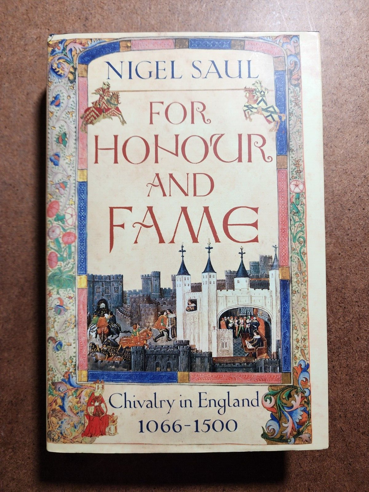 FOR HONOUR AND FAME Chivalry in England 1066-1500 by Nigel