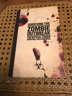 Surviving the Zombie Outbreak: The Official Zombie Survival Field Manual