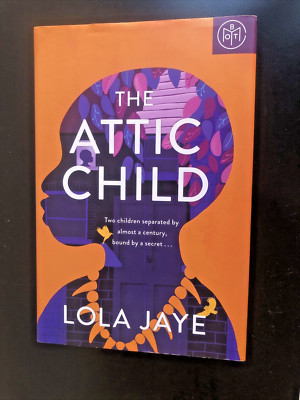 The Attic Child: A Novel by Lola Jaye - Hardcover NEW