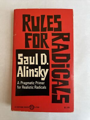 Rules for Radicals A Pragmatic Primer for Realistic Radicals Saul Alinsky 1972
