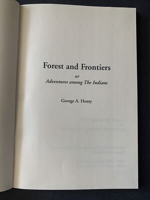 Forest and Frontiers or Adventures among The Indians - George A. Henty