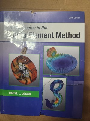 A First Course in the Finite Element Method Sixth 6th Edition - by Dary L. Logan